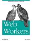 Web Workers: Multithreaded Programs in JavaScript Cover Image