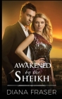 Awakened by the Sheikh (Desert Kings #4) By Diana Fraser Cover Image