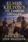 Elmer Kelton's The Familiar Stranger: A Hewey Calloway Adventure By Steve Kelton, John Bradshaw Cover Image