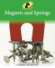 Magnets and Springs (Sherlock Bones Looks at Physical Science) By Harriet McGregor Cover Image