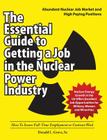 The Essential Guide to Getting a Job in the Nuclear Power Industry: How To Secure Full-Time Employment or Contract Work By Donald L. Grove Cover Image
