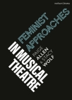 Feminist Approaches to Musical Theatre By Stacy Wolf, Robert Gordon (Editor), Paige Allen Cover Image