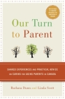 Our Turn to Parent: Shared Experiences and Practical Advice on Caring for Aging Parents in Canada Cover Image