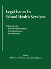 Legal Issues In School Health Services: A Resource for School Administrators, School Attorneys, School Nurses By Nadine C. Schwab, Mary H. Gelfman (With) Cover Image