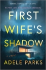 First Wife's Shadow: A Must-Read Gripping Domestic Psychological Suspense Crime Thriller from the Bestselling Author of I Invited Her in By Adele Parks Cover Image