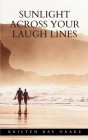 Sunlight Across Your Laugh Lines Cover Image