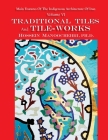 Traditional Tiles And Tile-works: Main Features Of The Indigenous Architecture Of Iran Volume VI By Hossein Manoochehri Cover Image