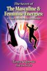 The Secret of the Masculine & Feminine Energies: A Guide to Healing Relationships By Tanya Copprue Cover Image