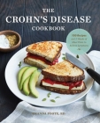 The Crohn's Disease Cookbook: 100 Recipes and 2 Weeks of Meal Plans to Relieve Symptoms By Amanda Foote, RD Cover Image