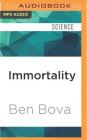 Immortality: How Science Is Extending Your Life Span and Changing the World By Ben Bova, Stefan Rudnicki (Read by) Cover Image
