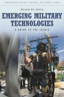 Emerging Military Technologies: A Guide to the Issues (Contemporary Military) Cover Image