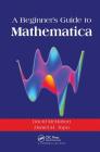 A Beginner's Guide to Mathematica By David McMahon, Daniel M. Topa Cover Image