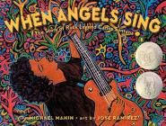 When Angels Sing: The Story of Rock Legend Carlos Santana By Michael Mahin, Jose Ramirez (Illustrator) Cover Image