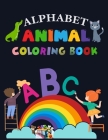 Alphabet Animal Coloring Book: Alphabet Coloring Book, Fun Coloring Books for Toddlers & Kids. Pre-Writing, Pre-Reading And Drawing, Total-180 Pages, Cover Image