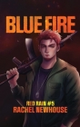 Blue Fire By Rachel Newhouse Cover Image