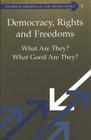 Democracy, Rights and Freedoms: What Are They? What Good Are They? (Studies in Theoretical and Applied Ethics #3) By Sherwin Klein (Editor), Dan Lyons Cover Image