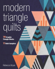 Modern Triangle Quilts: 70 Graphic Triangle Blocks - 11 Bold Samplers By Rebecca Bryan Cover Image
