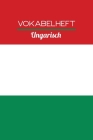 Vokabelheft Ungarisch: 100 Seiten, liniert - Zweispaltig - ca. DIN A5 By Meine Vokabelhefte Cover Image