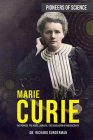 Marie Curie: The Pioneer, the Nobel Laureate, the Discoverer of Radioactivity (Pioneers of Science) Cover Image