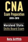 CNA Exam Preparation 2018-2019: Maryland State Skills Board Exam: CNA Exam Preparation: Maryland Skills State Board study guide By Rets Griffith Cover Image