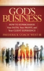 God's Business: How to Supercharge Your Faith, Your Profit, and Your Client Experience By Frederick West Cover Image