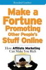 Make a Fortune Promoting Other People's Stuff Online: How Affiliate Marketing Can Make You Rich By Rosalind Gardner Cover Image