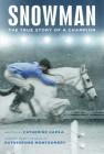 Snowman: The True Story of a Champion By Catherine Hapka, Rutherford Montgomery (From an idea by) Cover Image