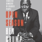 Open Season: Legalized Genocide of Colored People By Korey Jackson (Read by), Ben Crump, Michelle Alexander (Foreword by) Cover Image