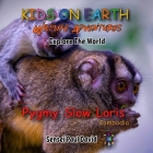 KIDS ON EARTH Wildlife Adventures - Explore The World Pygmy Slow Loris-Cambodia Cover Image