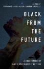 Black From the Future: A Collection of Black Speculative Writing Cover Image