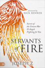Servants of Fire: Secrets of the Unseen War and Angels Fighting for You By Joseph Z, Rick Renner (Foreword by) Cover Image