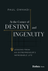 At the Corner of Destiny and Ingenuity: Lessons from an Entrepreneur's Improbable Life Cover Image