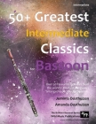 50+ Greatest Intermediate Classics for Bassoon: Instantly recognisable tunes by the world's greatest composers arranged for the intermediate bassoon p By Jemima Oosthuizen, Amanda Oosthuizen Cover Image