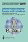 Car'89 Computer Assisted Radiology / Computergestützte Radiologie: Proceedings of the 3rd International Symposium / Vorträge Des 3. Internationalen Sy Cover Image