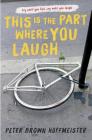 This is the Part Where You Laugh By Peter Brown Hoffmeister Cover Image