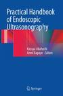 Practical Handbook of Endoscopic Ultrasonography By Kazuya Akahoshi (Editor), Amol Bapaye (Editor) Cover Image