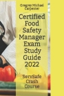 Certified Food Safety Manager Exam (CPFM) Study Guide By Gregrey Michael Carpenter Cover Image