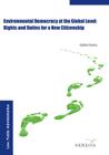 Environmental Democracy at the Global Level:: Rights and Duties for a New Citizenship By Giulia Parola Cover Image
