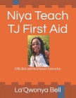 Niya Teach Tj First Aid: CPR, BLS and Heartsaver Instructor Cover Image