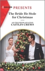 The Bride He Stole for Christmas: An Uplifting International Romance By Caitlin Crews Cover Image