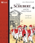 Franz Schubert and His Merry Friends By Opal Wheeler, Sybil Deucher, Mary Greenwalt (Illustrator) Cover Image