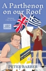 A Parthenon on our Roof - Large Print Edition: Adventures of an Anglo-Greek marriage By Peter Barber, Charly Alex Fuller (Illustrator) Cover Image