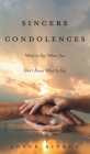 Sincere Condolences: What to Say When You Don't Know What to Say By Joyce Aitken Cover Image