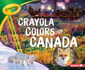 Crayola (R) Colors of Canada By Mari C. Schuh Cover Image