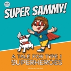 Super Sammy! (A Tale For Type 1 Superheroes): Type 1 Diabetes Book For Kids By Josh Hall Cover Image