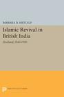 Islamic Revival in British India: Deoband, 1860-1900 (Princeton Legacy Library #778) By Barbara D. Metcalf Cover Image