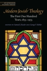 Modern Jewish Theology: The First One Hundred Years, 1835–1935 (JPS Anthologies of Jewish Thought) By Samuel J. Kessler (Editor), George Y. Kohler (Editor) Cover Image