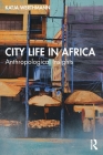City Life in Africa: Anthropological Insights By Katja Werthmann Cover Image