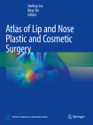 Atlas of Lip and Nose Plastic and Cosmetic Surgery By Jianhua Liu (Editor), Bing Shi (Editor) Cover Image