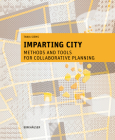 Imparting City: Methods and Tools for Collaborative Planning By Tanja Siems Cover Image